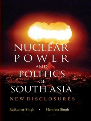 cover image of Nuclear Power and Politics of South Asia